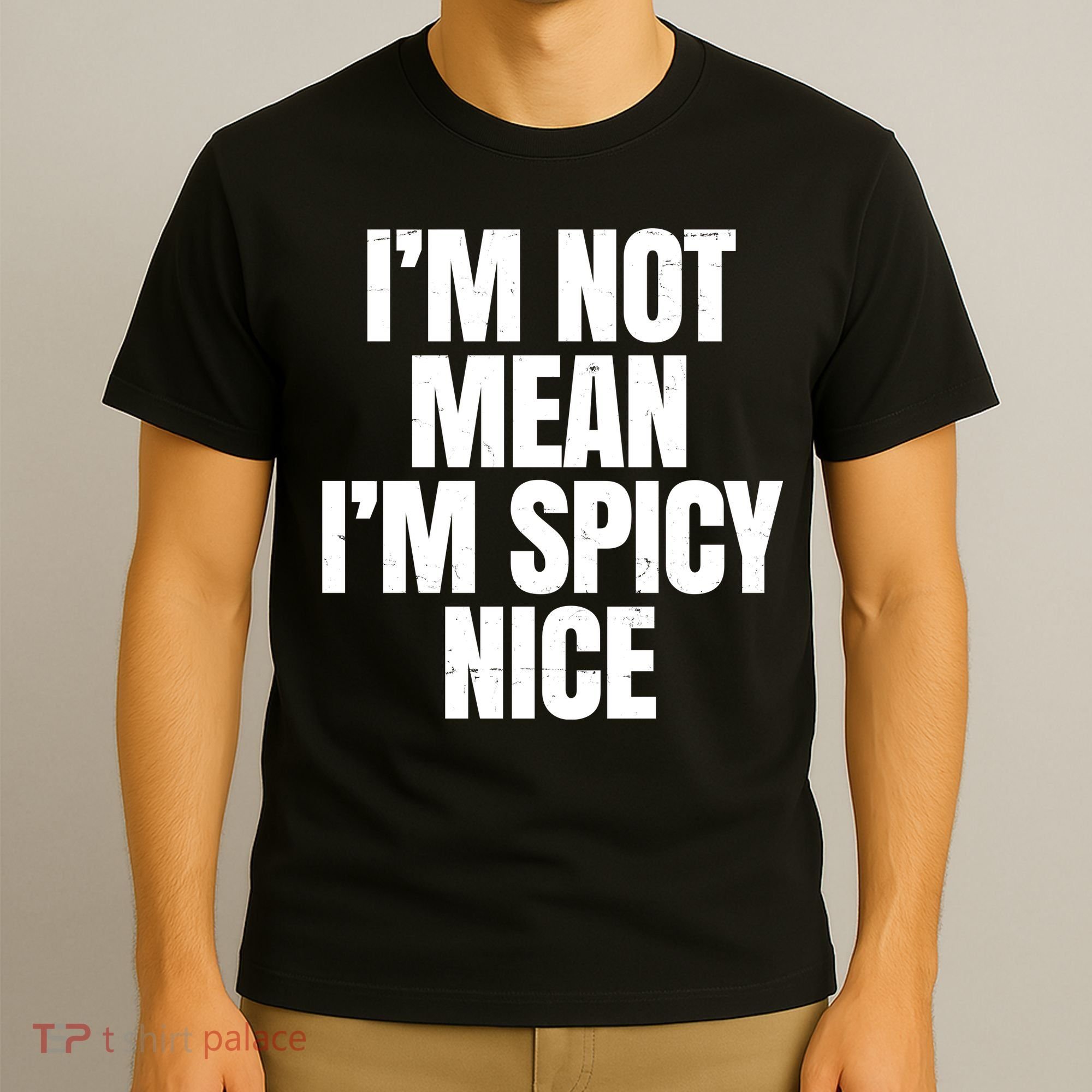 Im Not Mean Im Spicy Nice Funny T-Shirt