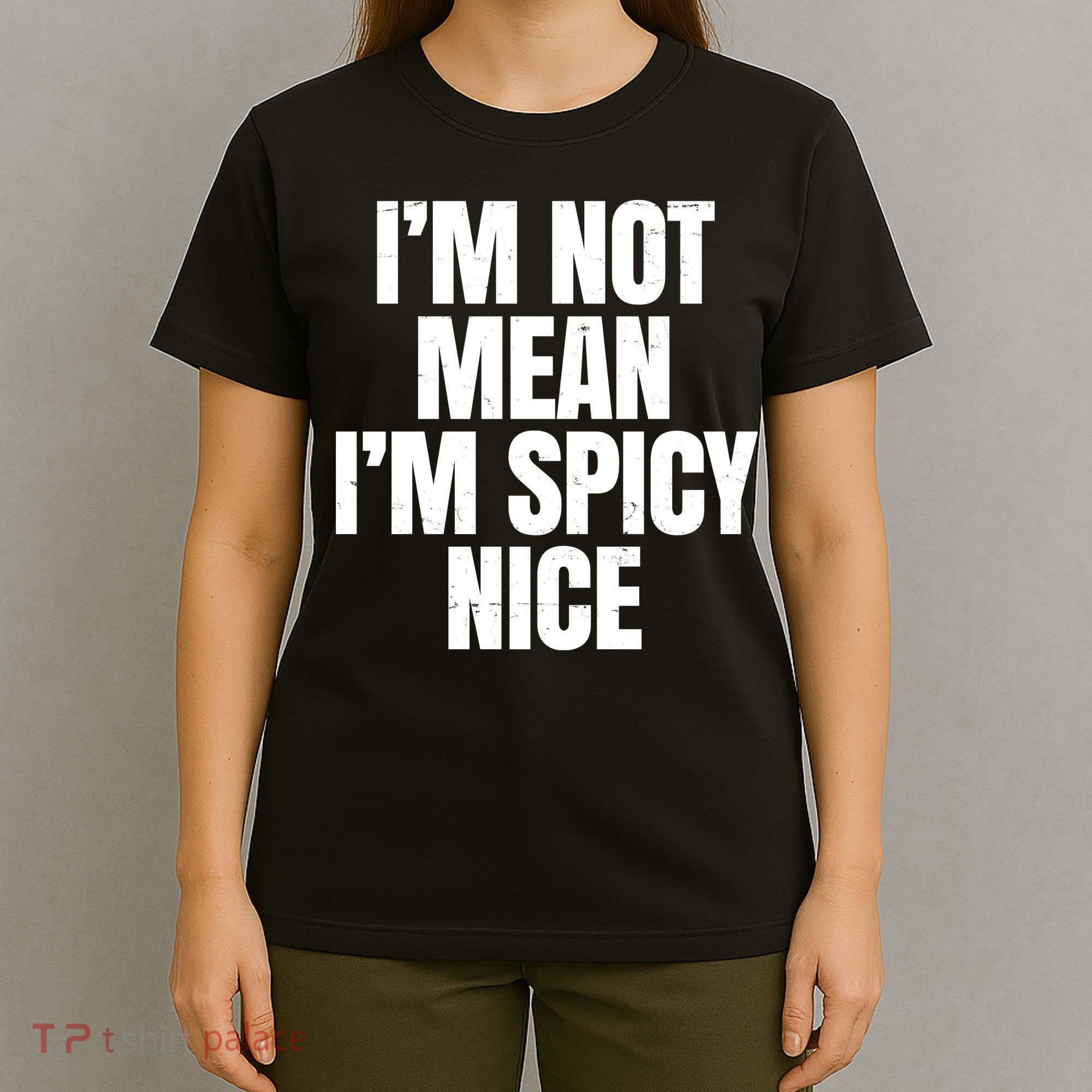 Im Not Mean Im Spicy Nice Funny T-Shirt