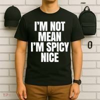 Im Not Mean Im Spicy Nice Funny T-Shirt thumb 6