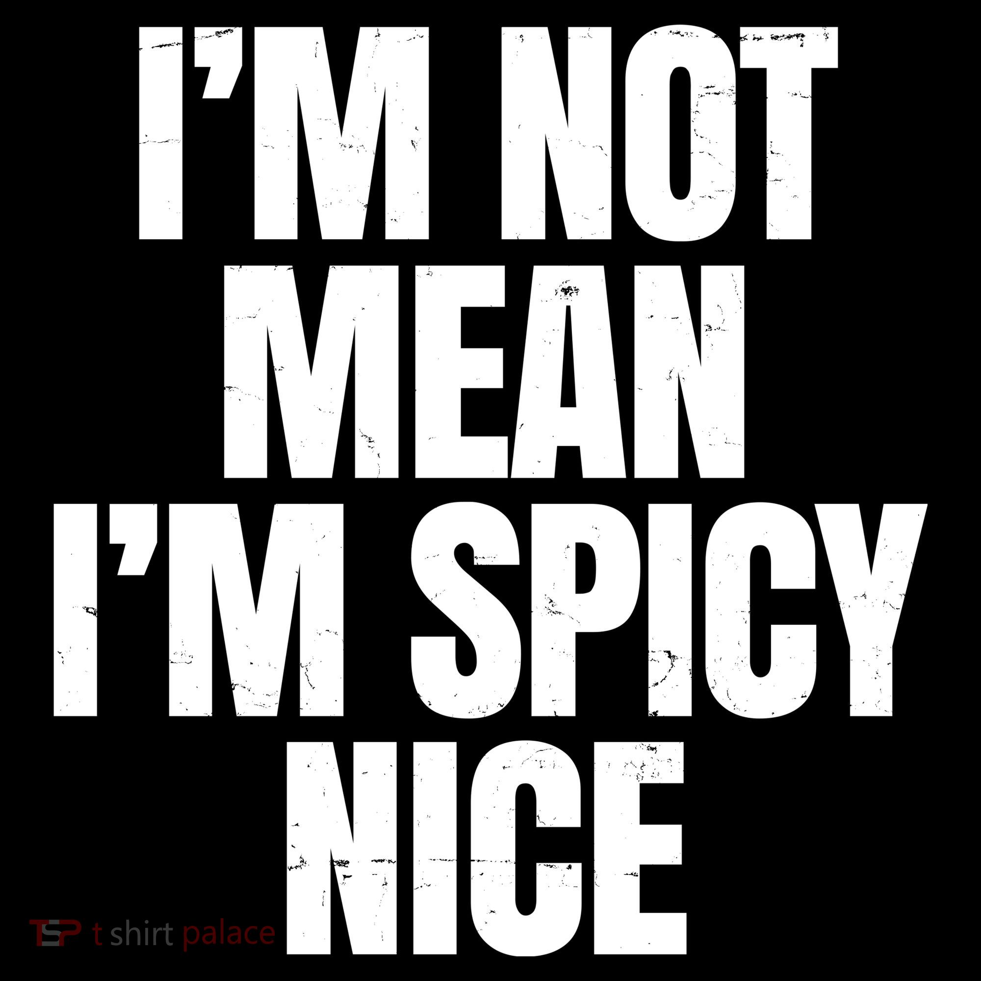 Im Not Mean Im Spicy Nice Funny T-Shirt