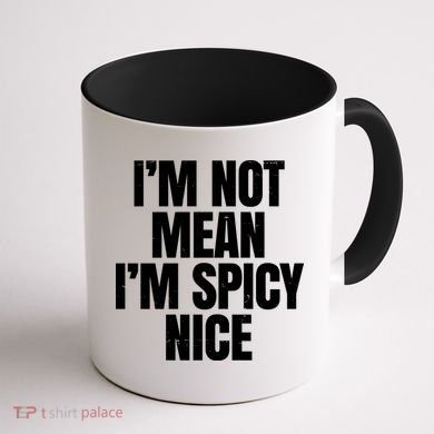 Im Not Mean Im Spicy Nice Funny Coffee Mug back