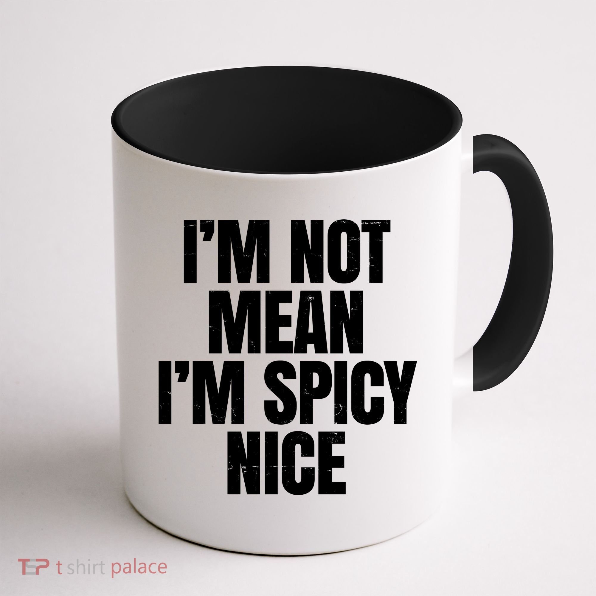 Im Not Mean Im Spicy Nice Funny Coffee Mug