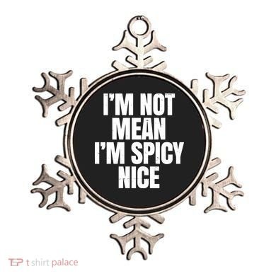 Im Not Mean Im Spicy Nice Funny Ornament
