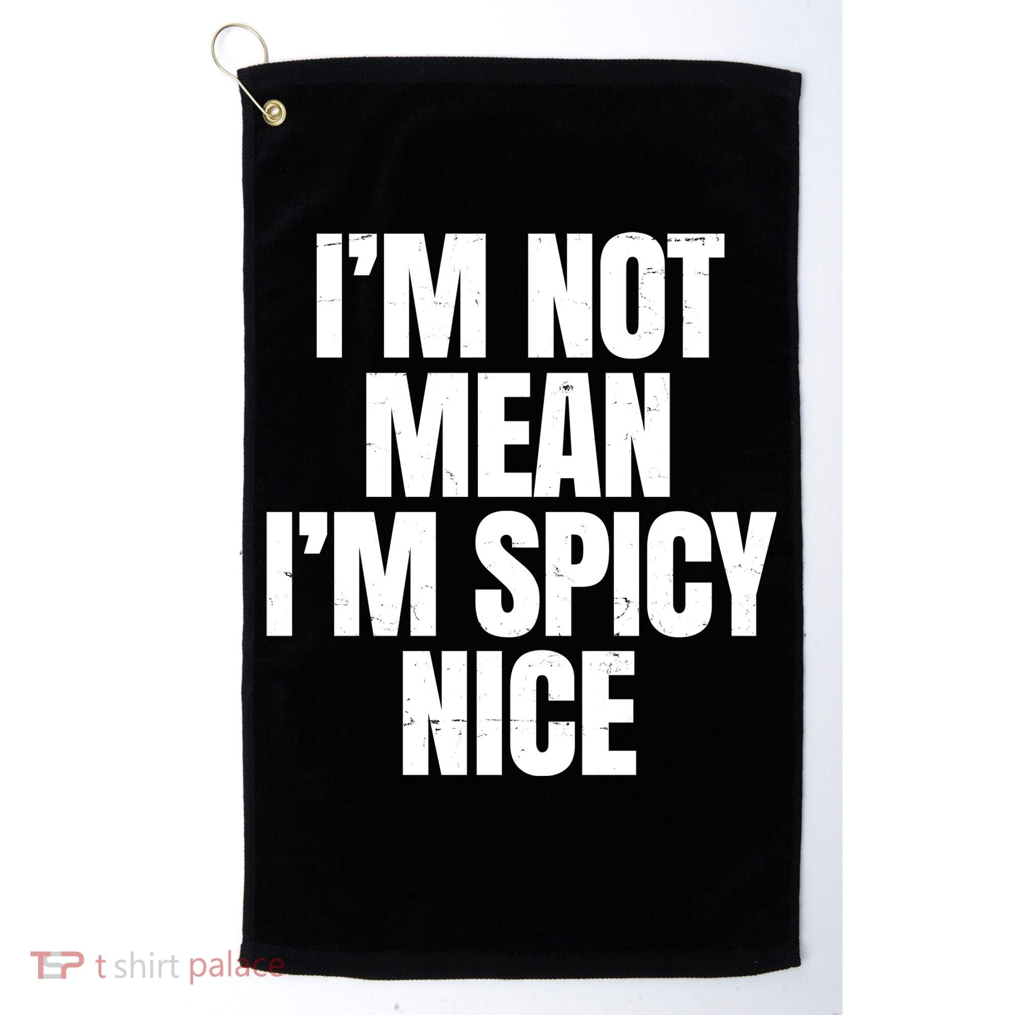 Im Not Mean Im Spicy Nice Funny Golf Towel