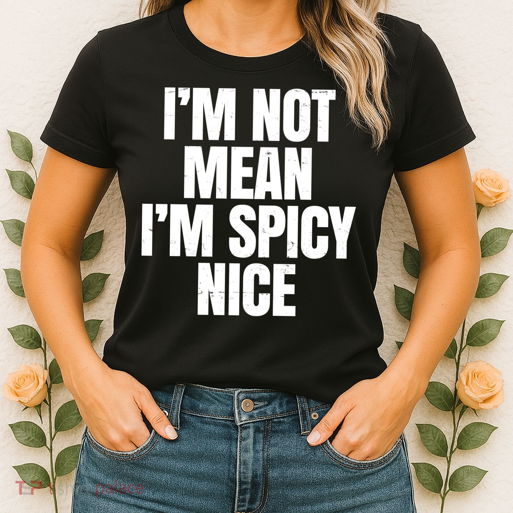 Im Not Mean Im Spicy Nice Funny Women's T-Shirt
