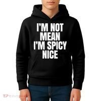 Im Not Mean Im Spicy Nice Funny Kids Hoodie thumb 4