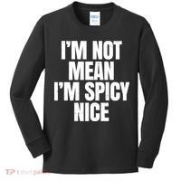 Im Not Mean Im Spicy Nice Funny Kids Long Sleeve Shirt thumb 0