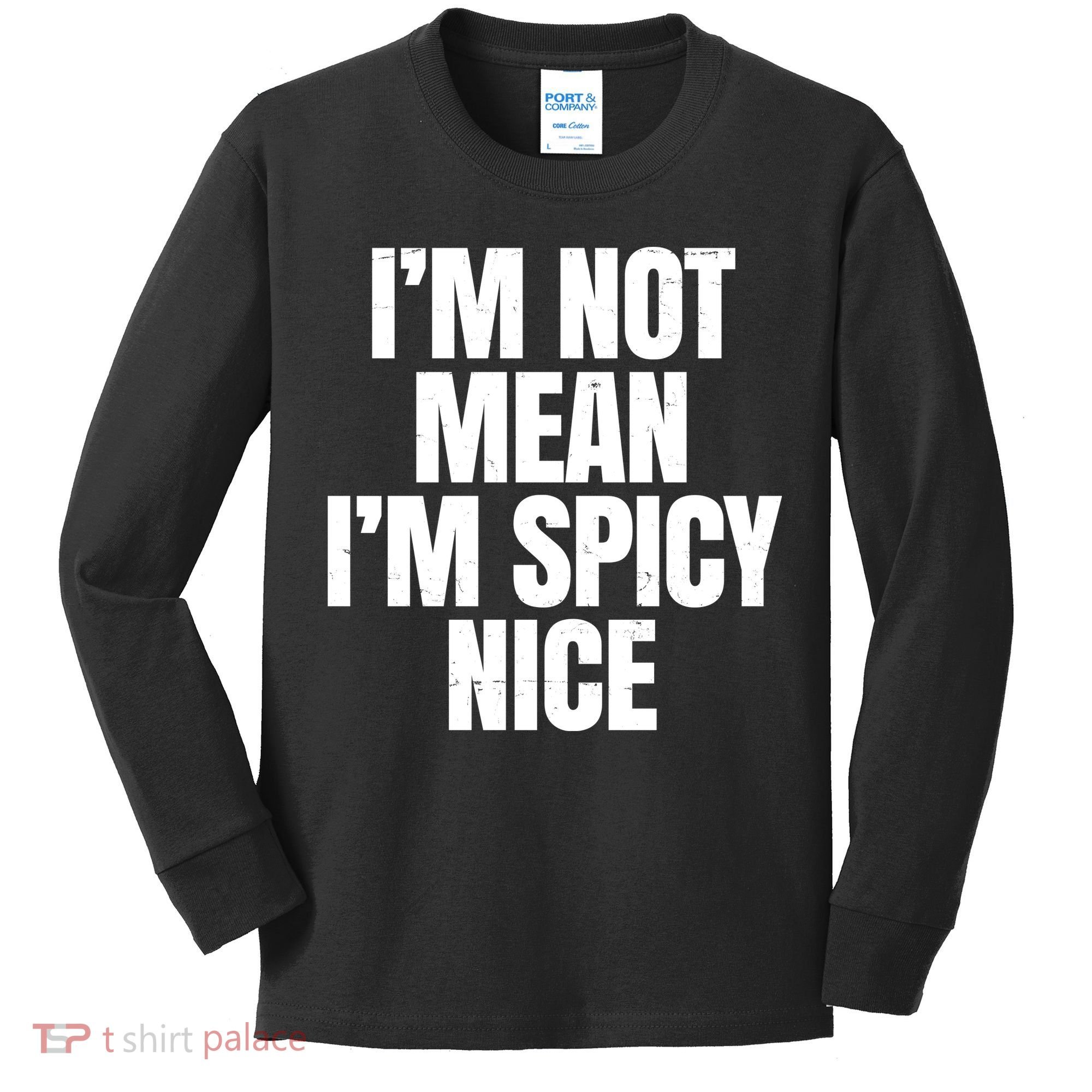 Im Not Mean Im Spicy Nice Funny Kids Long Sleeve Shirt