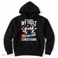 It's Not My Fault Lane Conditions Funny Bowling Team Bowler Hoodie thumb 0