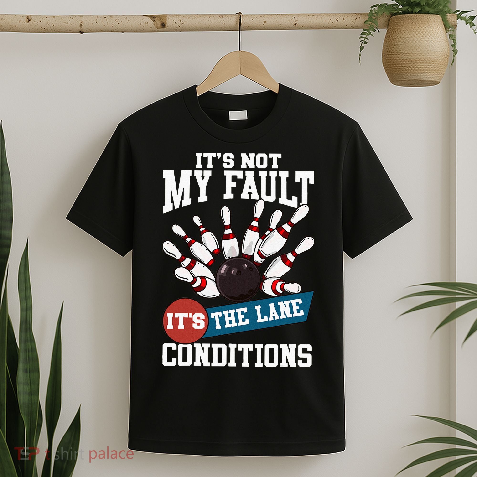 It's Not My Fault Lane Conditions Funny Bowling Team Bowler T-Shirt