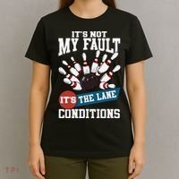 It's Not My Fault Lane Conditions Funny Bowling Team Bowler T-Shirt thumb 4