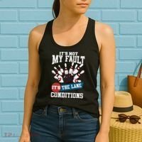 It's Not My Fault Lane Conditions Funny Bowling Team Bowler Women's Tank Top thumb 2