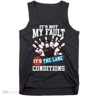 It's Not My Fault Lane Conditions Funny Bowling Team Bowler Tank Top thumb 0