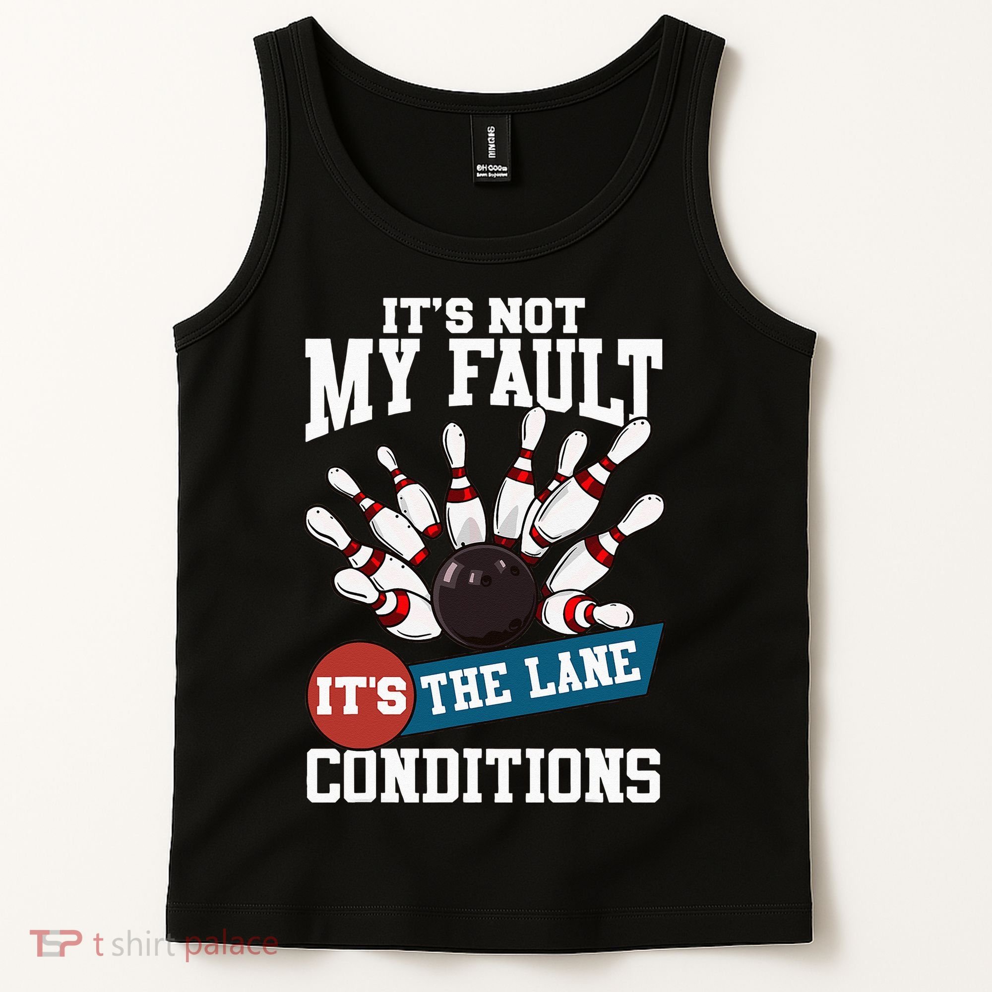 It's Not My Fault Lane Conditions Funny Bowling Team Bowler Tank Top