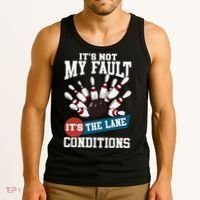 It's Not My Fault Lane Conditions Funny Bowling Team Bowler Tank Top thumb 3