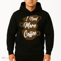 I Need More Coffee Funny Gift Idea For Coffee Lover Hoodie thumb 2