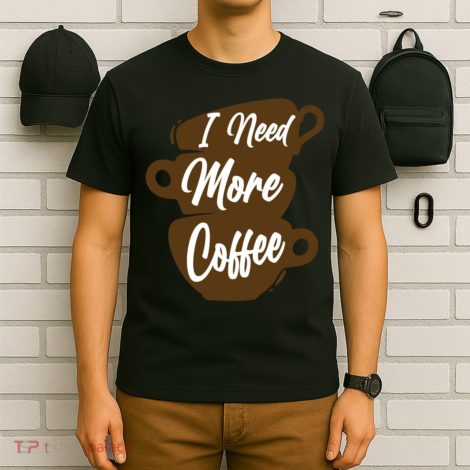 I Need More Coffee Funny Gift Idea For Coffee Lover T-Shirt