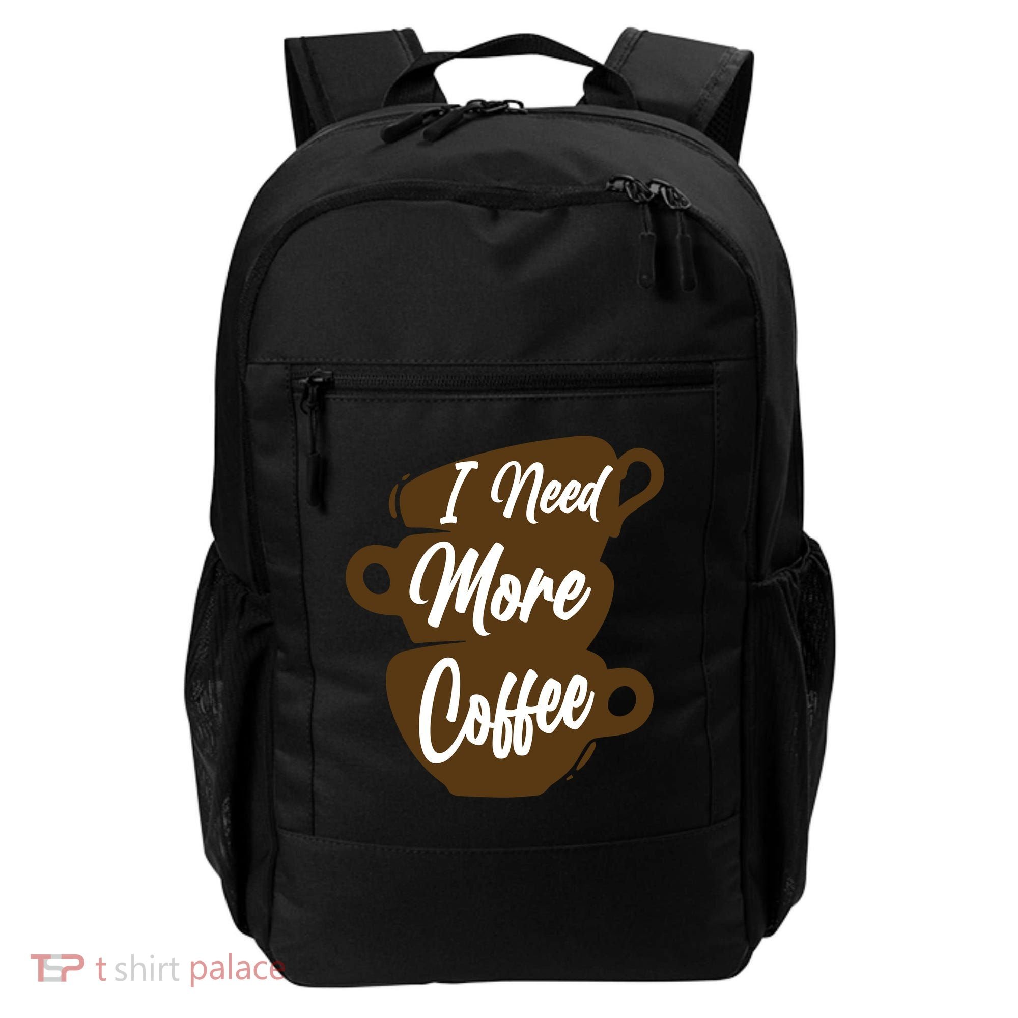 I Need More Coffee Funny Gift Idea For Coffee Lover Backpack