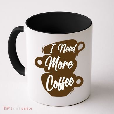 I Need More Coffee Funny Gift Idea For Coffee Lover Coffee Mug