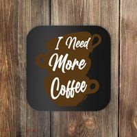 I Need More Coffee Funny Gift Idea For Coffee Lover Coaster thumb 0