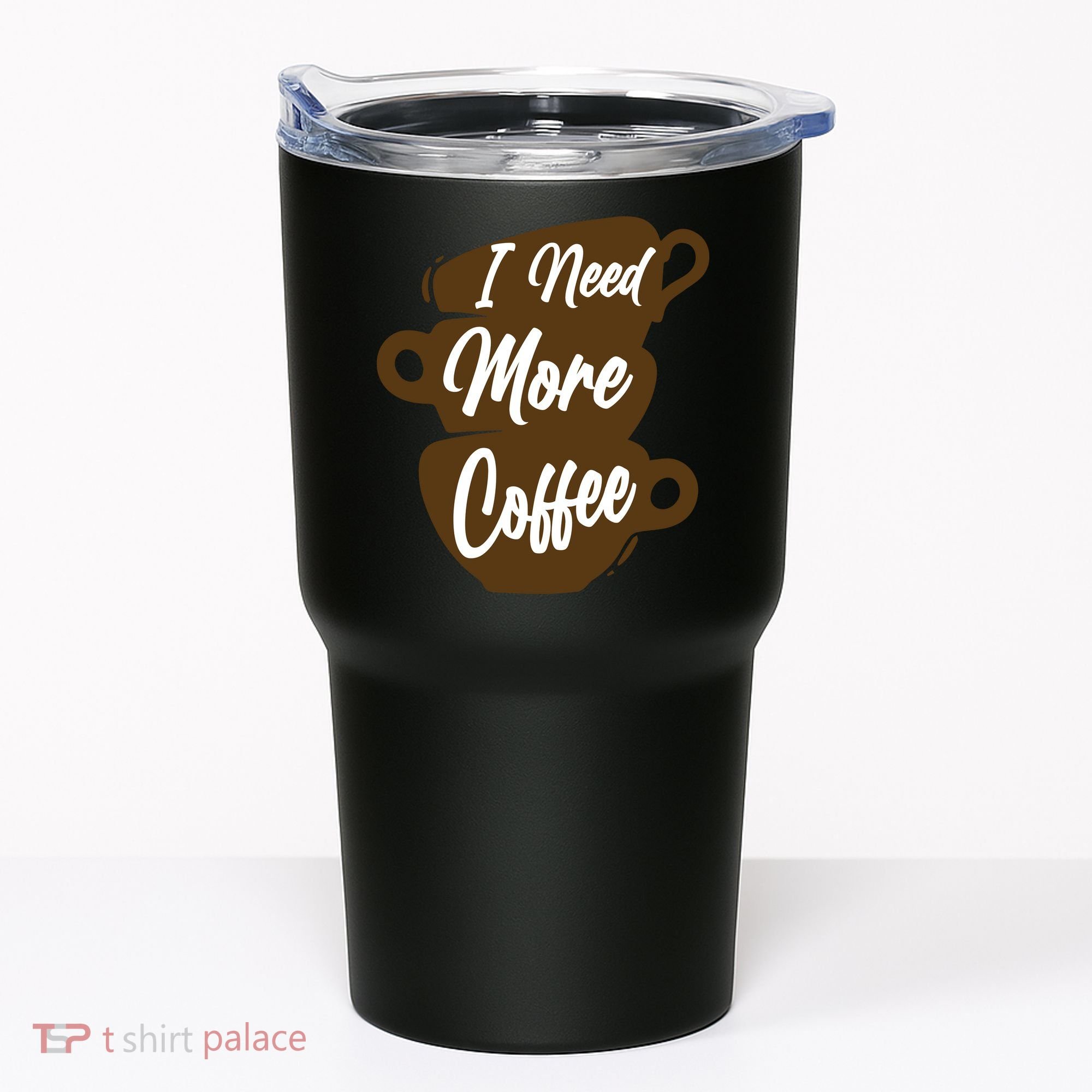 I Need More Coffee Funny Gift Idea For Coffee Lover Tumbler