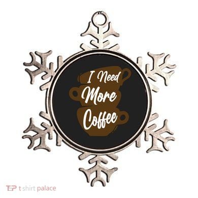 I Need More Coffee Funny Gift Idea For Coffee Lover Ornament