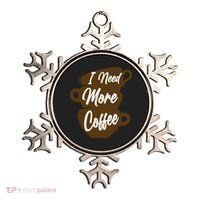 I Need More Coffee Funny Gift Idea For Coffee Lover Ornament thumb 0