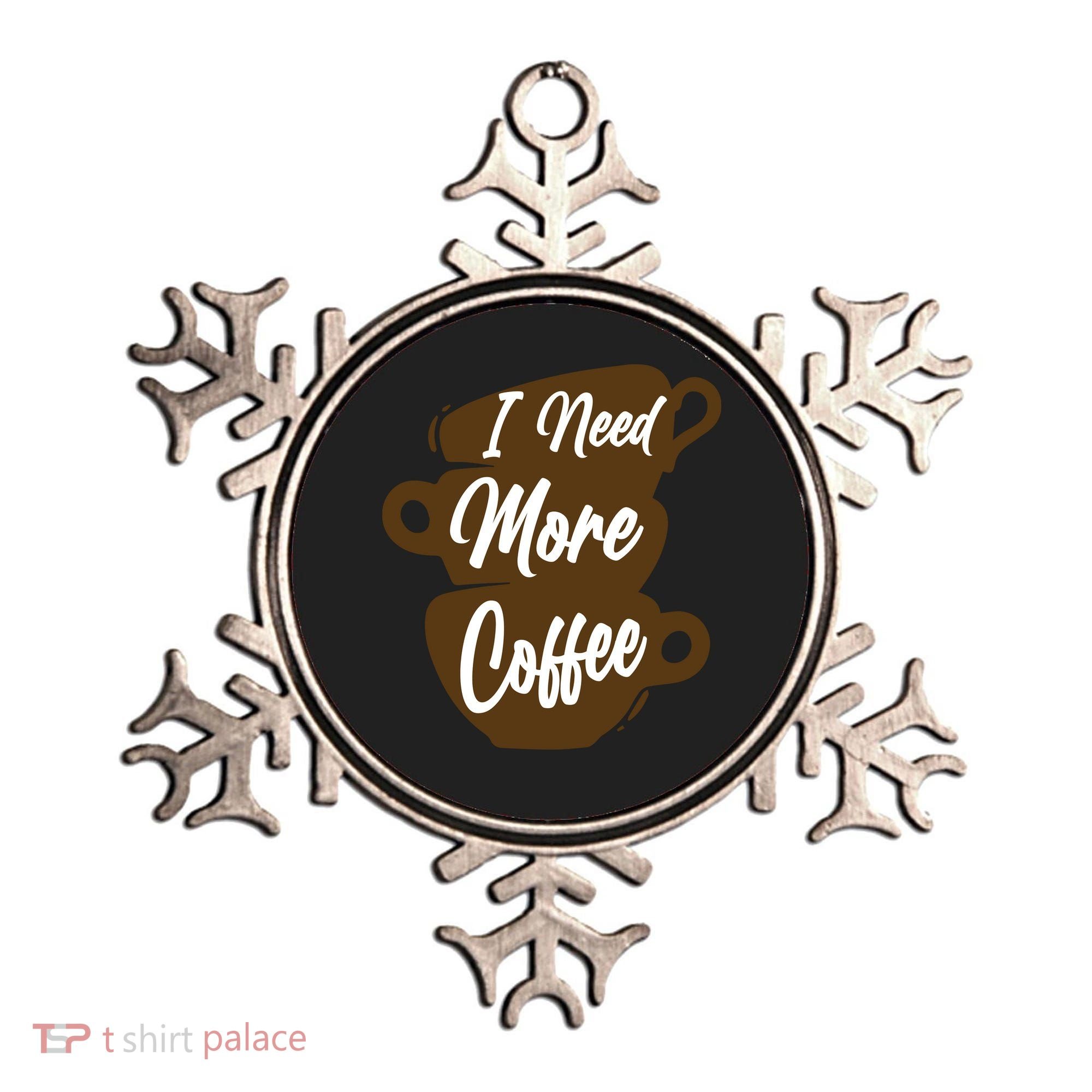 I Need More Coffee Funny Gift Idea For Coffee Lover Ornament