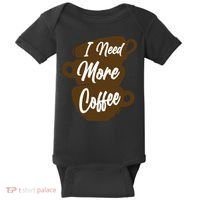 I Need More Coffee Funny Gift Idea For Coffee Lover Baby Bodysuit thumb 0