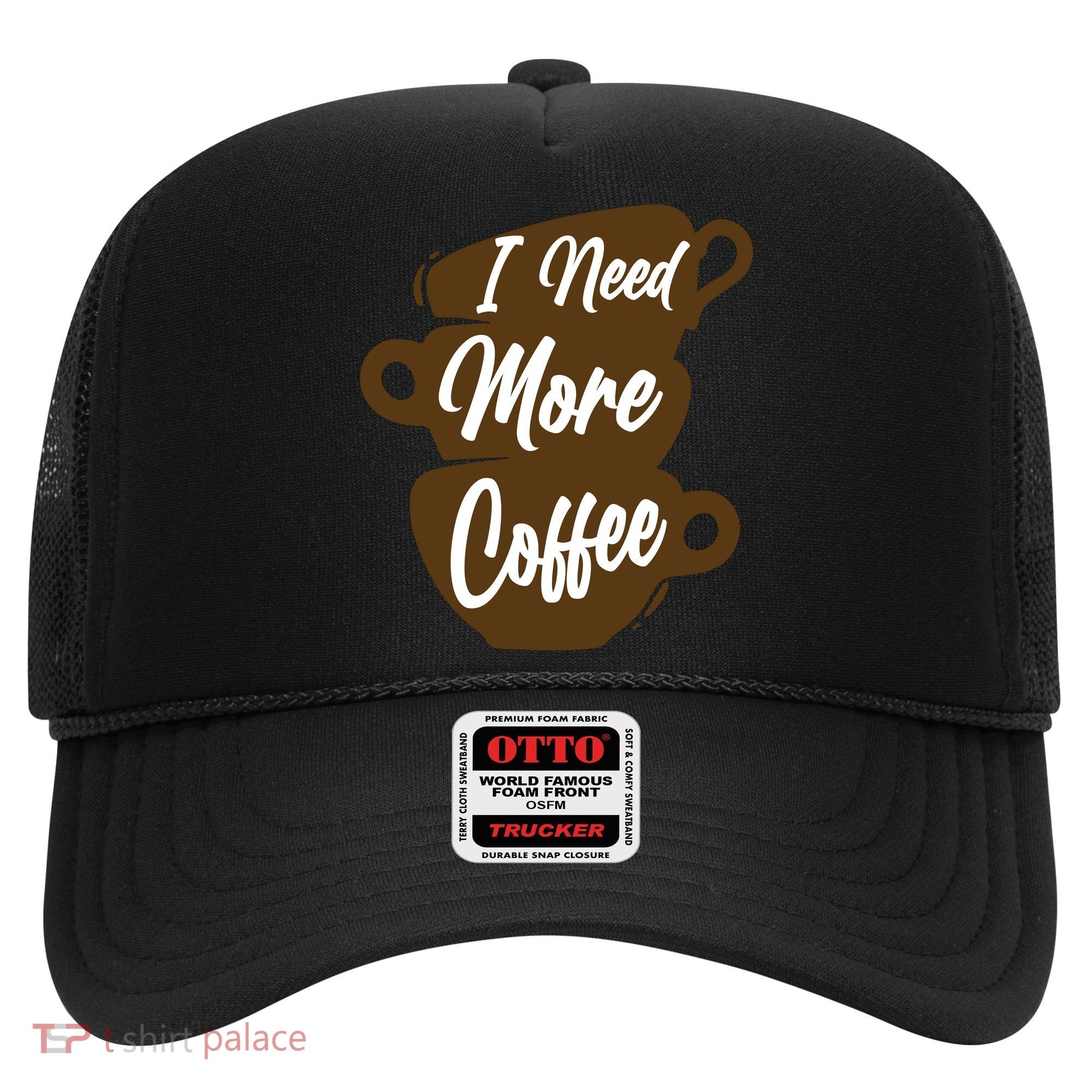 I Need More Coffee Funny Gift Idea For Coffee Lover Hat