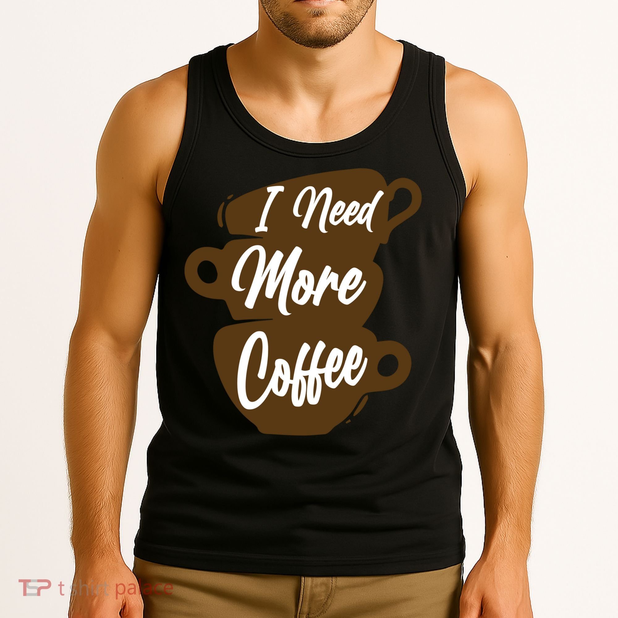 I Need More Coffee Funny Gift Idea For Coffee Lover Tank Top