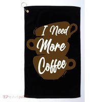 I Need More Coffee Funny Gift Idea For Coffee Lover Golf Towel thumb 0