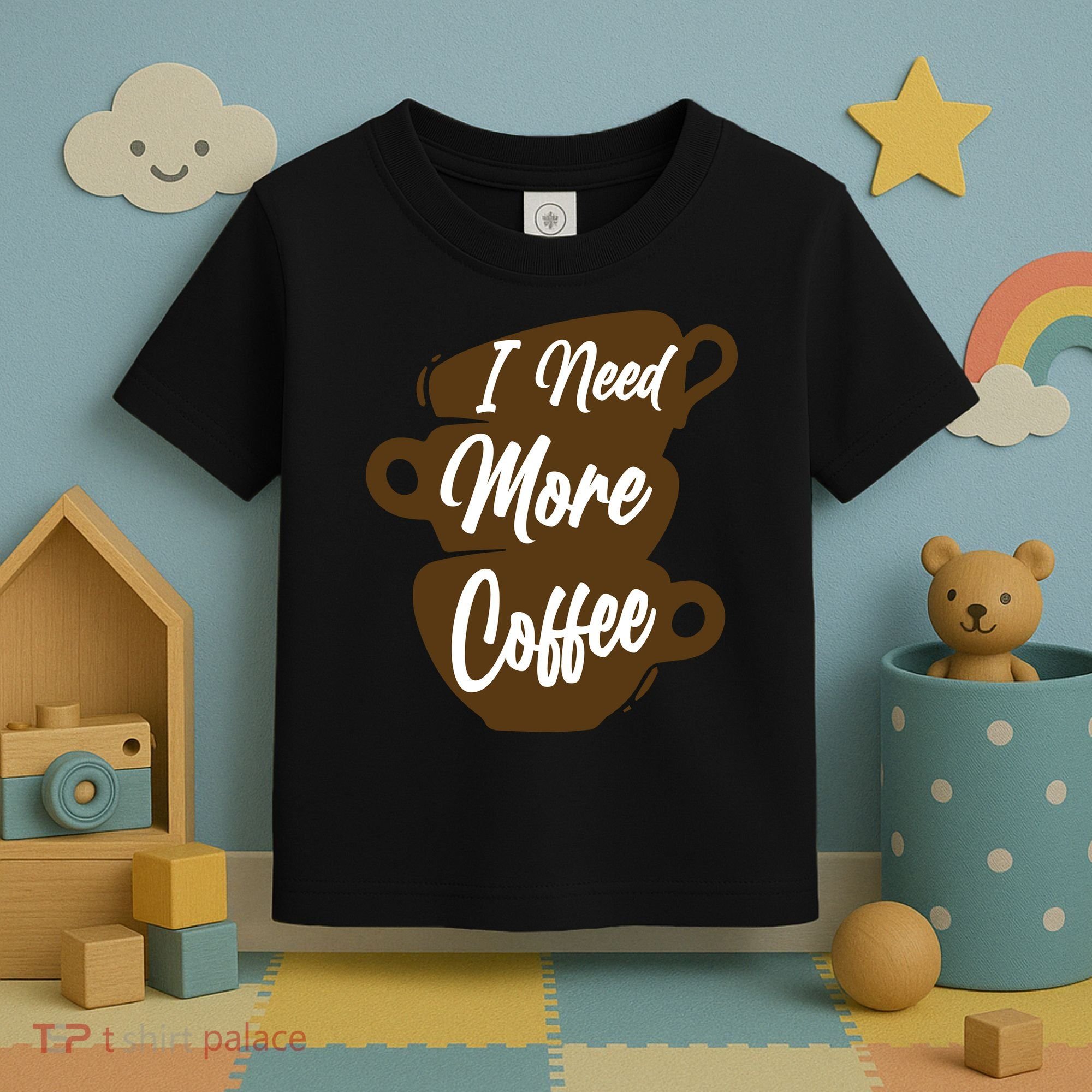 I Need More Coffee Funny Gift Idea For Coffee Lover Toddler T-Shirt