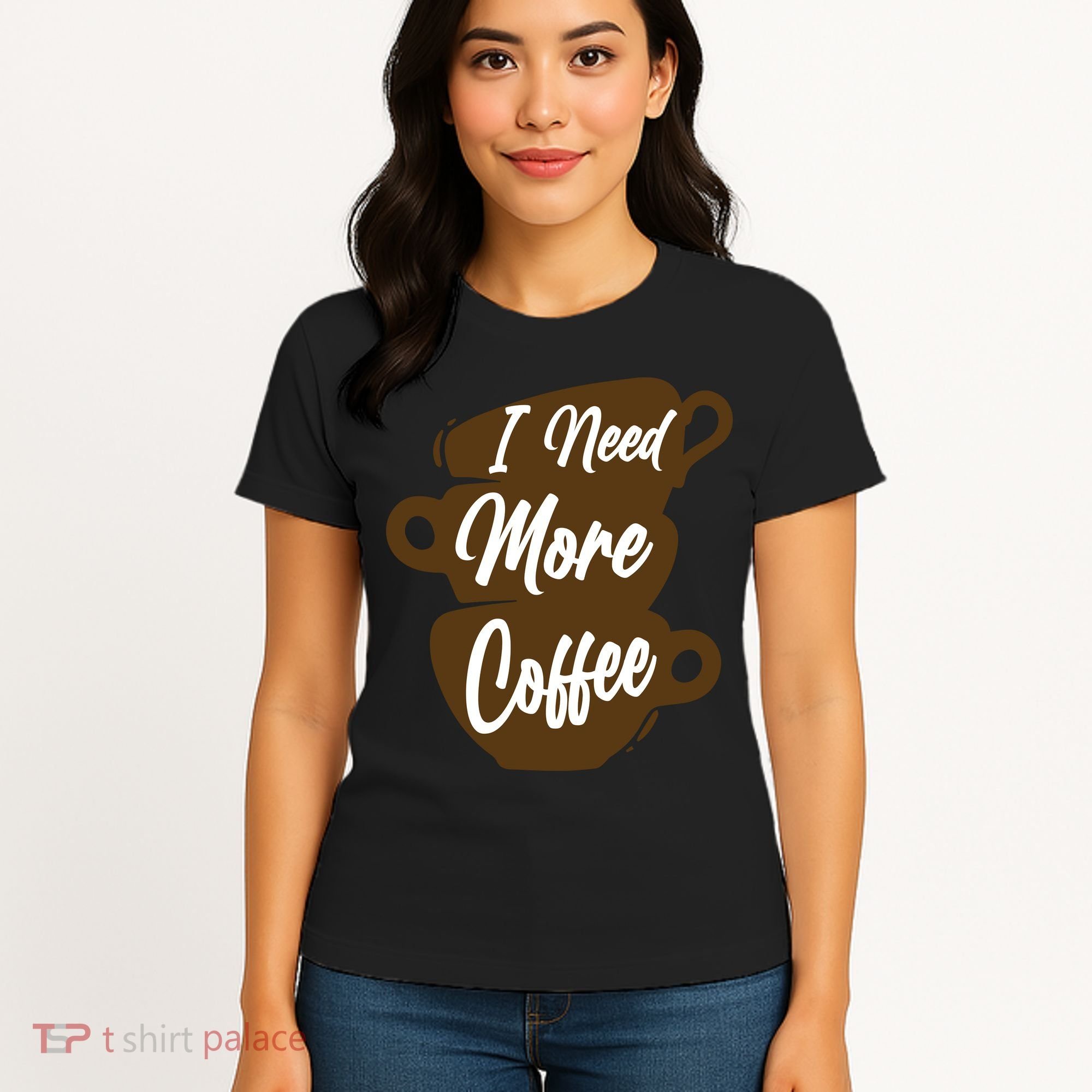 I Need More Coffee Funny Gift Idea For Coffee Lover Women's T-Shirt