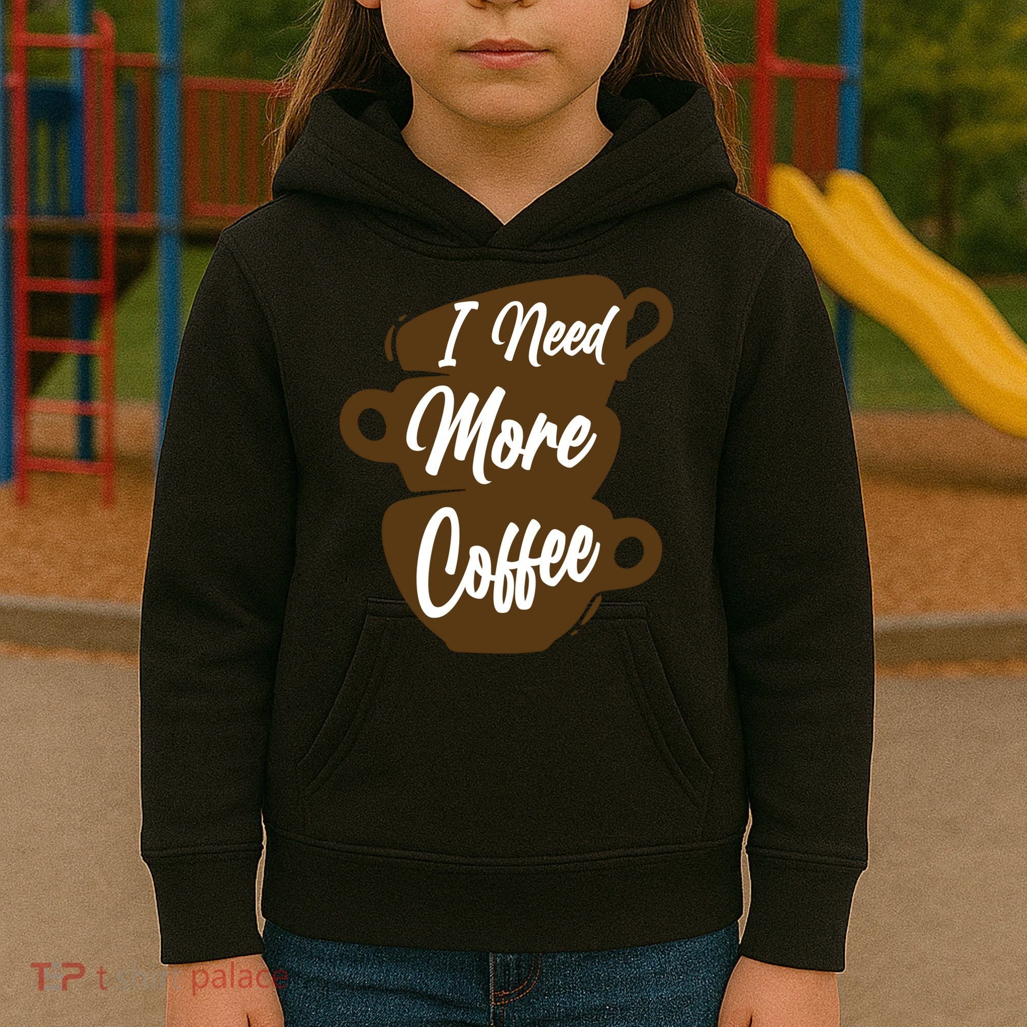 I Need More Coffee Funny Gift Idea For Coffee Lover Kids Hoodie