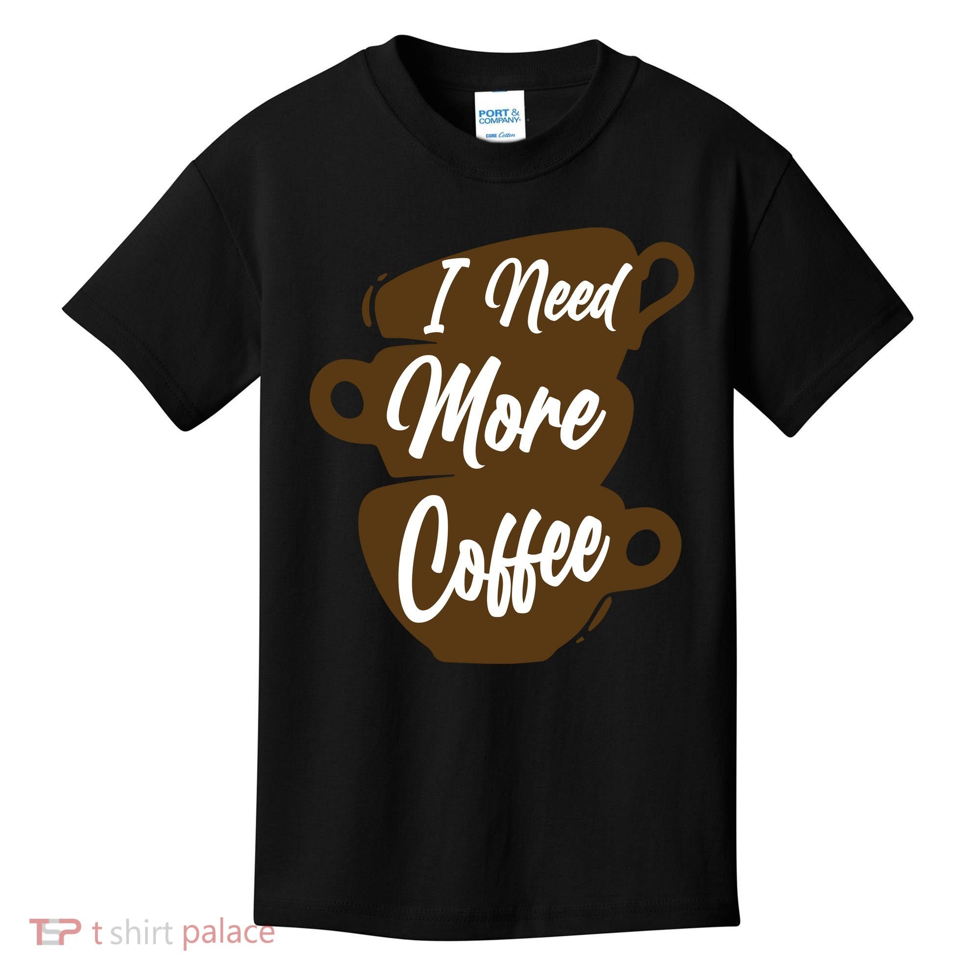 I Need More Coffee Funny Gift Idea For Coffee Lover Kids T-Shirt