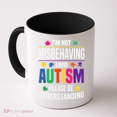 I'm Not Misbehaving Gift I Have Autism Please Understand Gift Coffee Mug