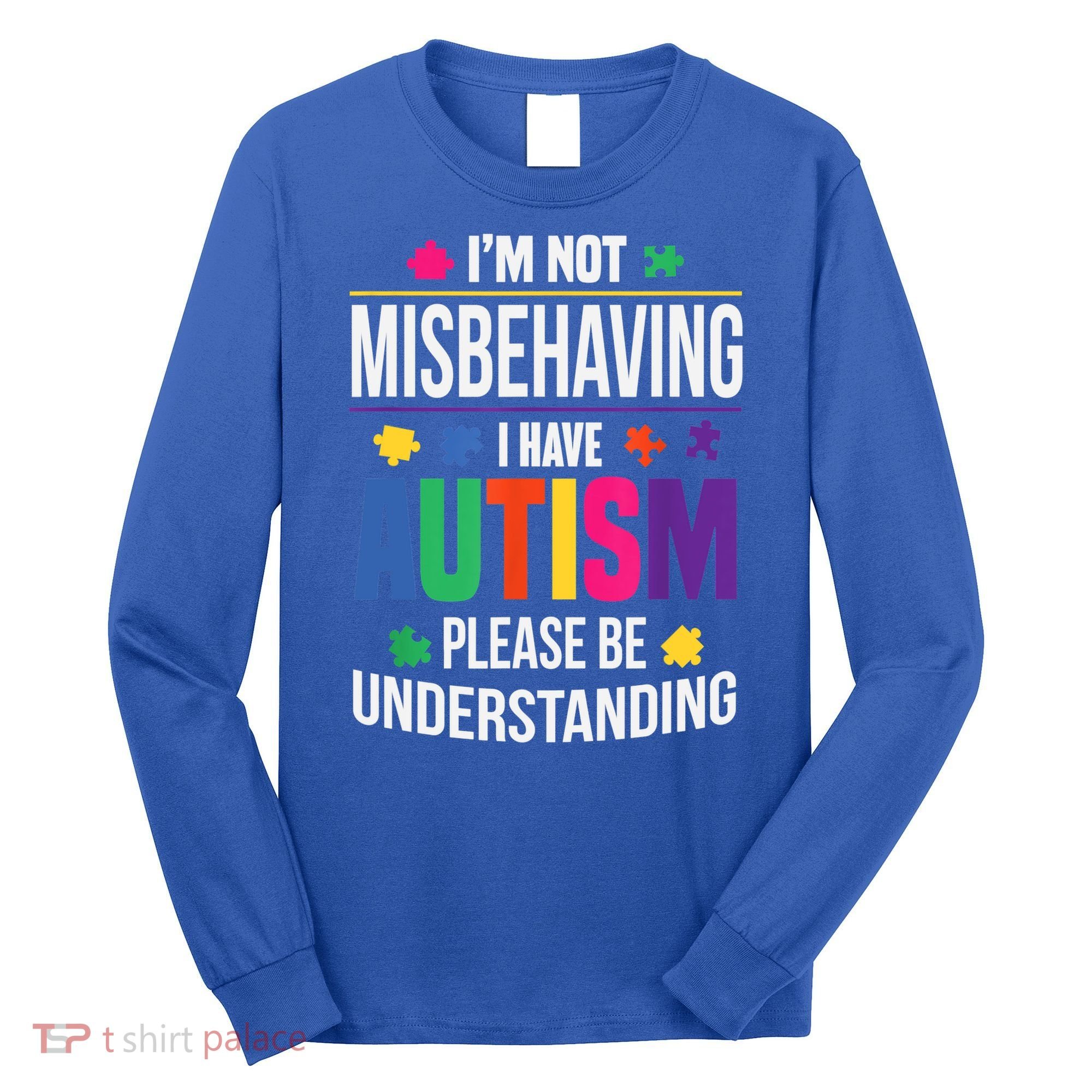 I'm Not Misbehaving Gift I Have Autism Please Understand Gift Long Sleeve Shirt
