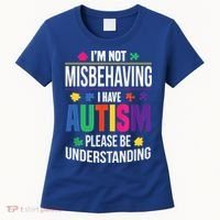 I'm Not Misbehaving Gift I Have Autism Please Understand Gift Women's T-Shirt thumb 0