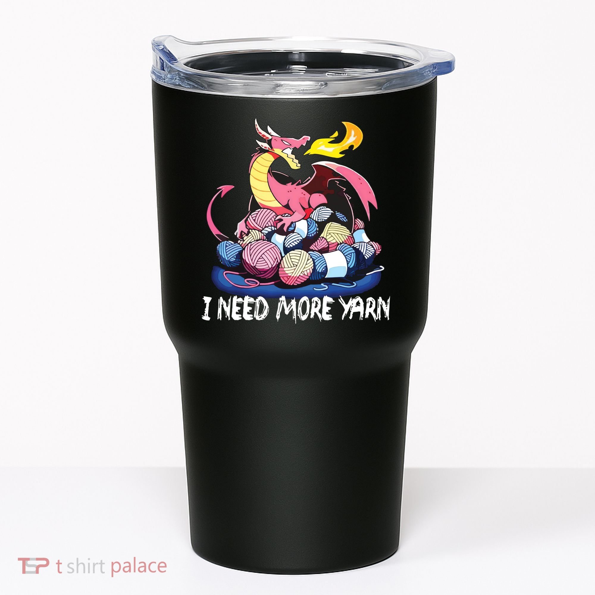I Need More Yarn Funny Dragon Knitting Quilting Tumbler