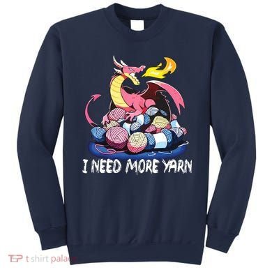 I Need More Yarn Funny Dragon Knitting Quilting Sweatshirt