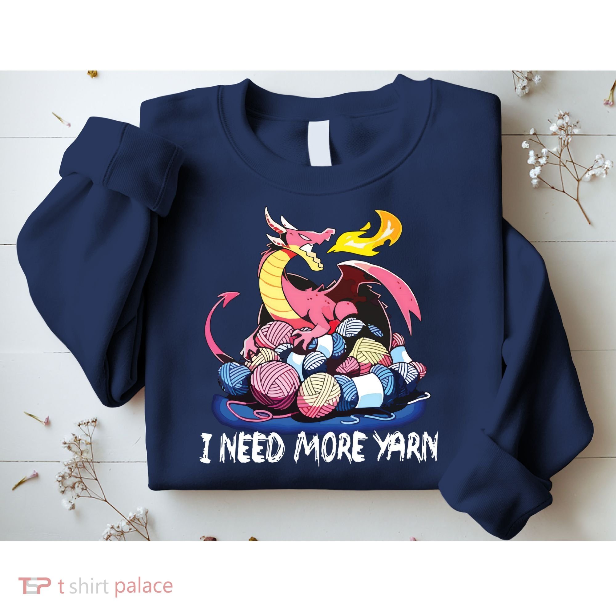 I Need More Yarn Funny Dragon Knitting Quilting Sweatshirt