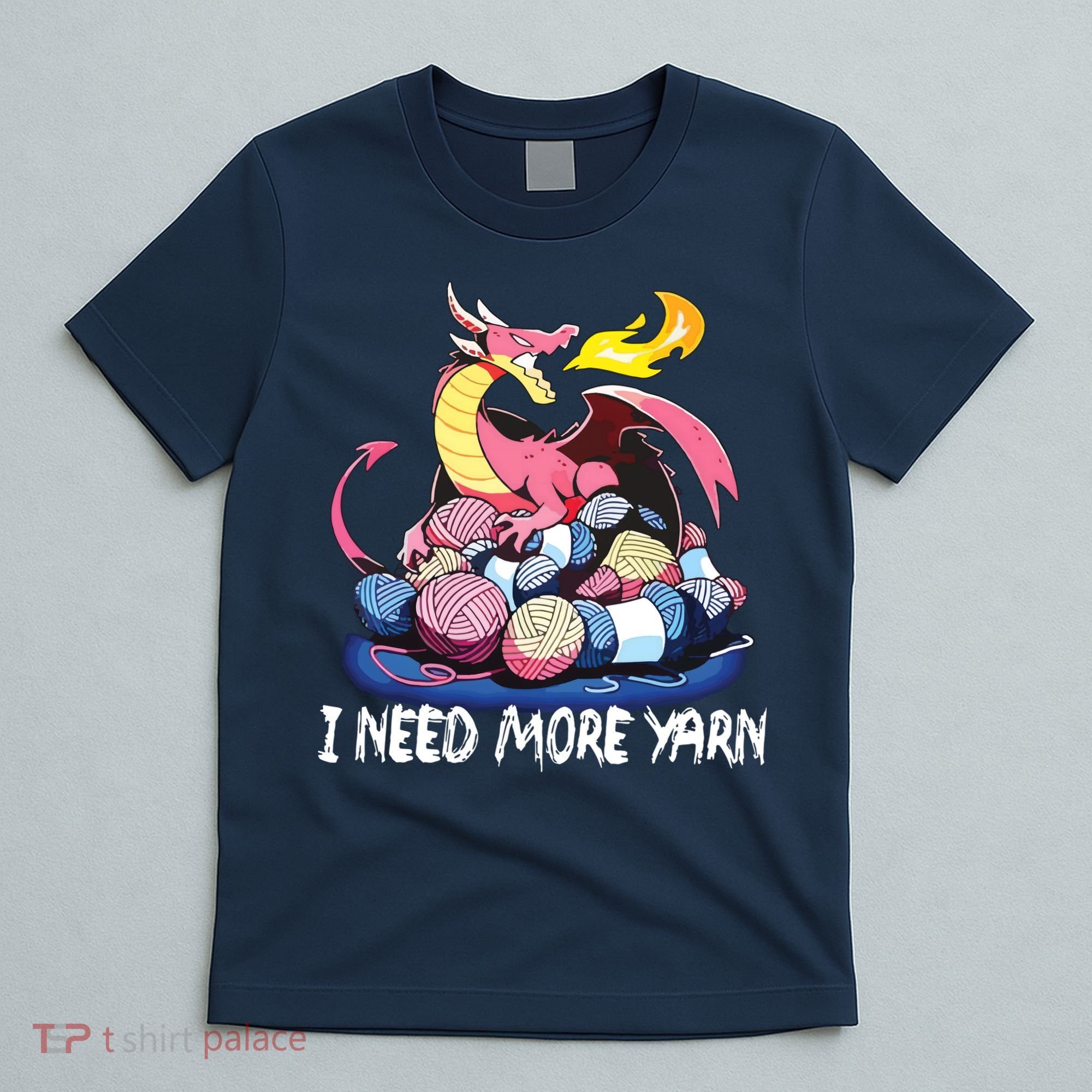 I Need More Yarn Funny Dragon Knitting Quilting T-Shirt