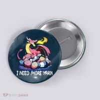 I Need More Yarn Funny Dragon Knitting Quilting Button thumb 0