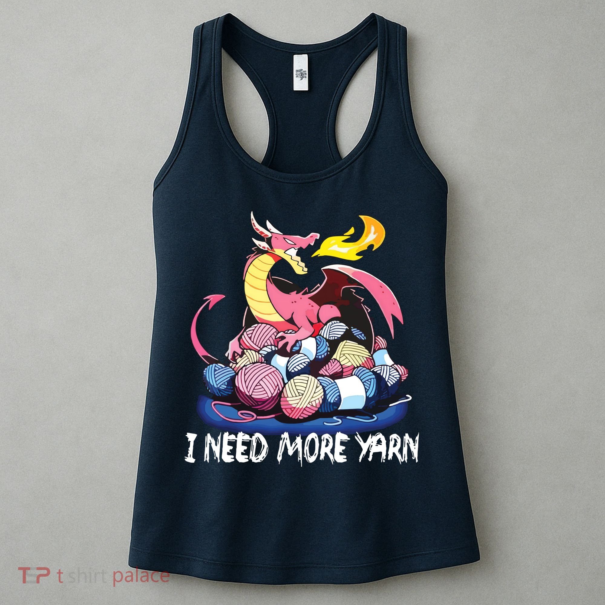 I Need More Yarn Funny Dragon Knitting Quilting Women's Tank Top