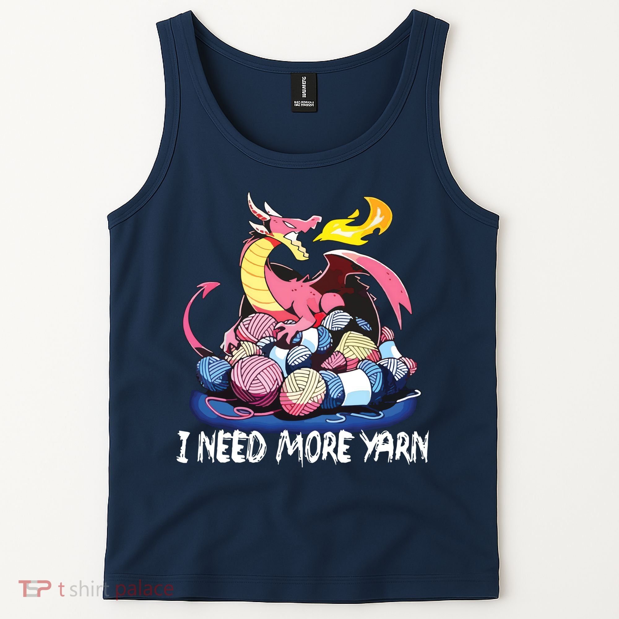 I Need More Yarn Funny Dragon Knitting Quilting Tank Top