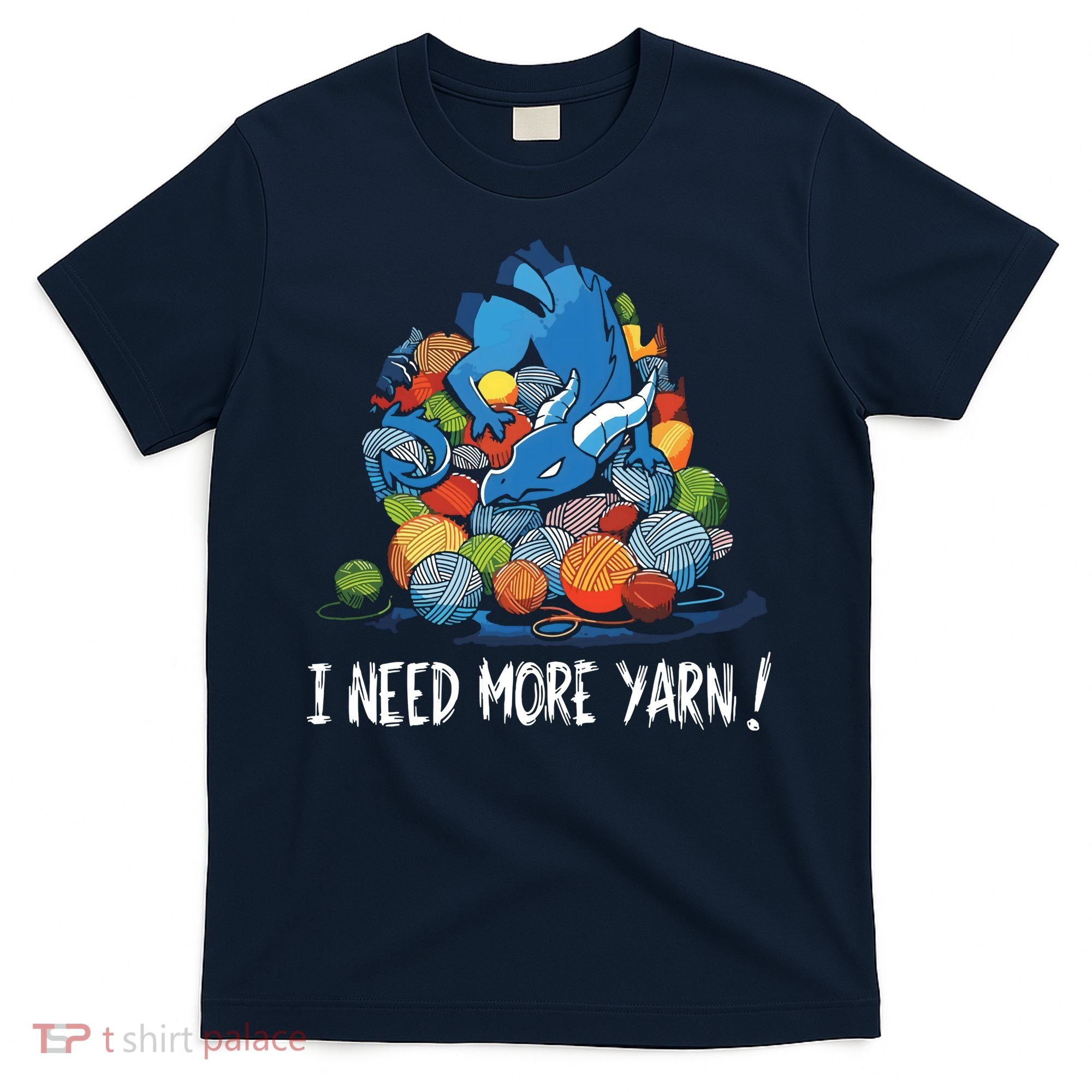 I Need More Yarn Dragon T-Shirt
