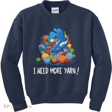 I Need More Yarn Dragon Kids Sweatshirt