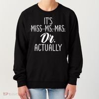 It's Not Miss Ms Mrs It's Dr Actually Doctor Appreciation Gift Women's Sweatshirt thumb 0