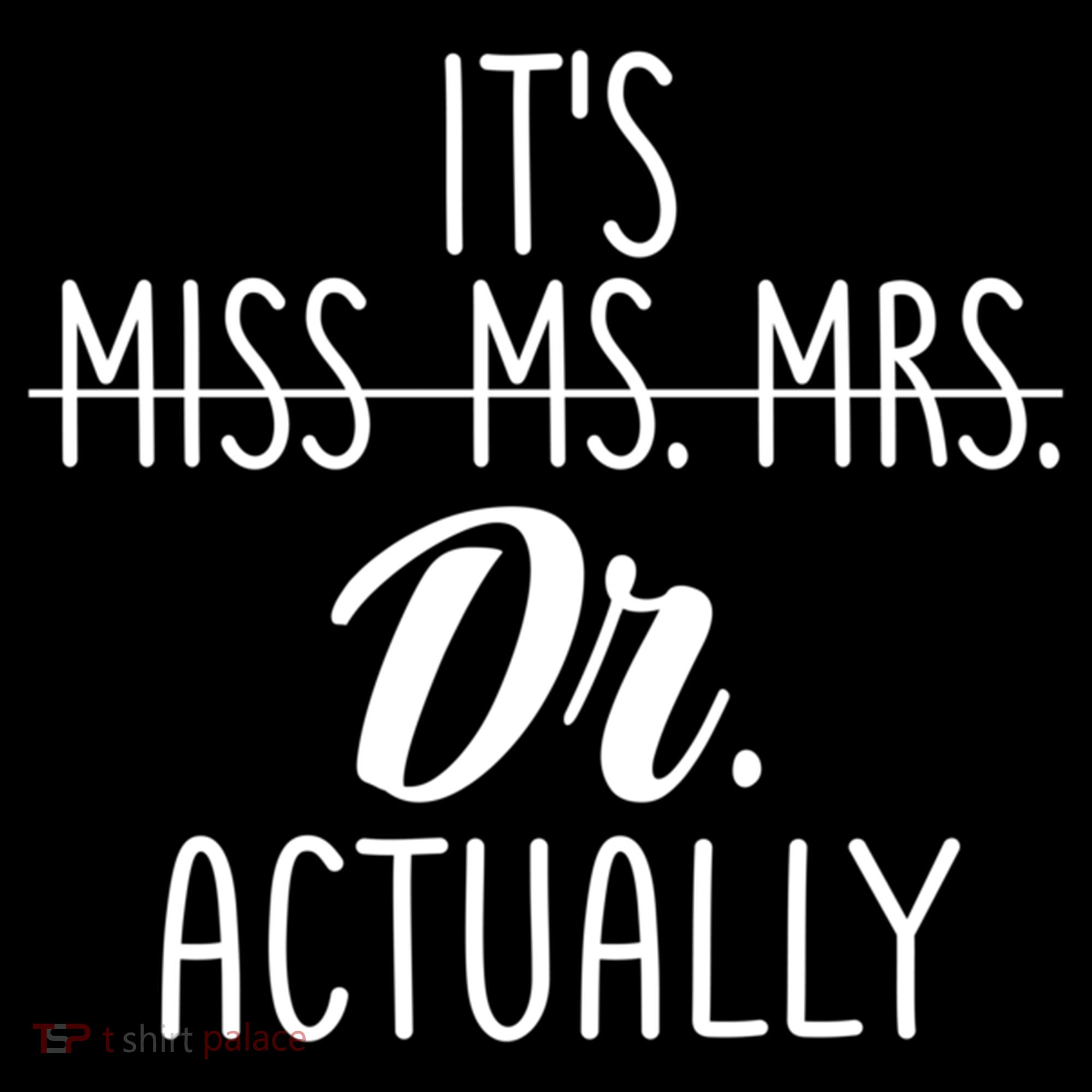 It's Not Miss Ms Mrs It's Dr Actually Doctor Appreciation Gift Women's Hoodie